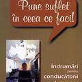 Copertă produs Pune suflet &icirc;n ceea ce faci. &Icirc;ndrumări pentru conducătorii lumii noi - gallery small 