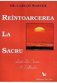 Copertă produs Reîntoarcerea la sacru. Lecţii de trezire a spiritului