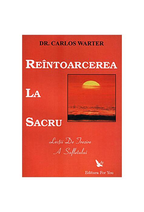 Copertă produs Reîntoarcerea la sacru. Lecţii de trezire a spiritului