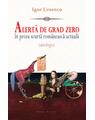 Copertă produs Alertă de grad zero &icirc;n proza scurtă rom&acirc;nească actuală (antologie) - thumb 1