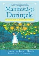 Manifestă-ţi Dorinţele. 365 de Metode pentru a-ţi transforma visele &icirc;n realitate