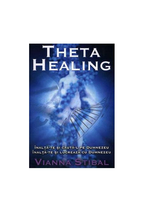 Copertă produs Theta Healing. Înalţă-te şi caută-L pe Dumnezeu. Înalţă-te şi lucrează cu Dumnezeu