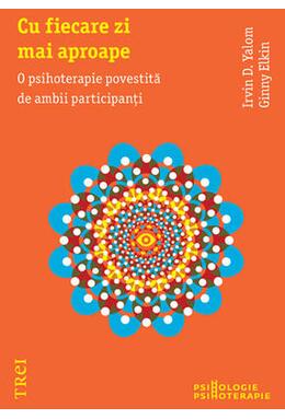 Copertă produs Cu fiecare zi mai aproape. O psihoterapie povestită de ambii participanţi