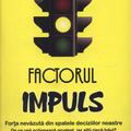 Copertă produs Factorul impuls. Forţa nevăzută din spatele deciziilor noastre - gallery small 