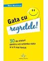 Copertă produs Gata cu regretele! 30 de sfaturi pentru a-ţi schimba viaţa şi a deveni mai fericit - thumb 1