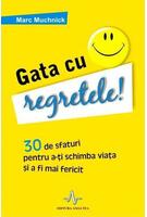 Imagine produs Gata cu regretele! 30 de sfaturi pentru a-ţi schimba viaţa şi a deveni mai fericit