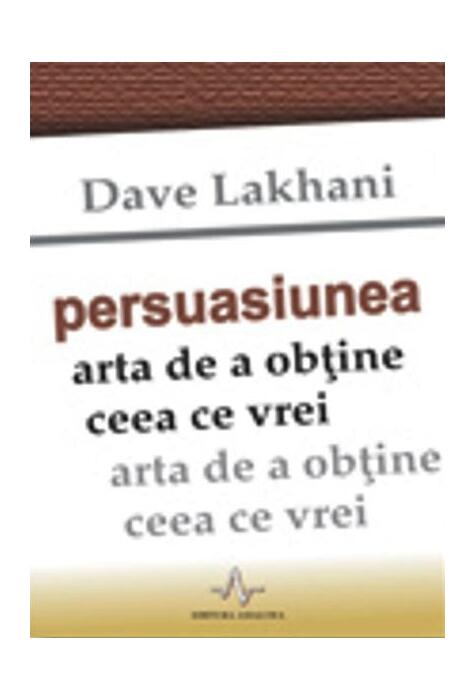Copertă produs Persuasiunea. Arta de a obţine ceea ce vrei