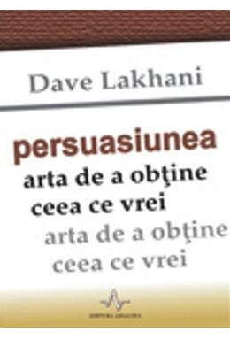 Copertă produs Persuasiunea. Arta de a obţine ceea ce vrei