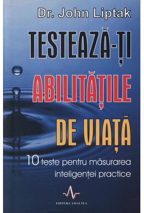 Copertă produs Testează-ți abilitățile de viață. 10 teste pentru măsurarea inteligenței practice