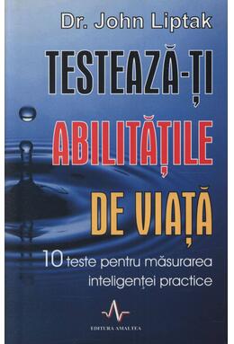 Copertă produs Testează-ți abilitățile de viață. 10 teste pentru măsurarea inteligenței practice