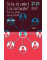 Copertă produs Ce tip de carieră ţi se potriveşte? Cum să-ţi găseşti cariera perfectă - thumb 1