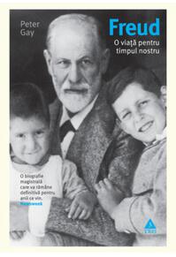 Copertă produs Freud. O viaţă pentru timpul nostru. O biografie magistrală care va răm&acirc;ne definitivă pentru anii ce vin.