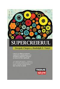 Copertă produs Supercreierul. Cum să-ţi eliberezi puterea explozivă a minţii pentru a-ţi maximiza sănătatea, fericirea şi starea de bine spirituală
