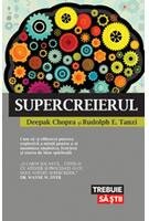 Imagine produs Supercreierul. Cum să-ţi eliberezi puterea explozivă a minţii pentru a-ţi maximiza sănătatea, fericirea şi starea de bine spirituală