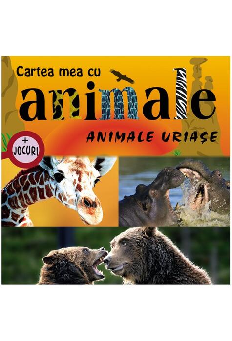 Copertă produs Animale uriaşe. Cartea mea cu animale (+ jocuri)
