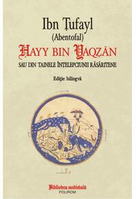 Copertă produs Hayy bin Yaqzan sau din tainele înţelepciunii răsăritene. Ediţie bilingvă