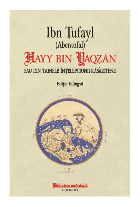 Copertă produs Hayy bin Yaqzan sau din tainele înţelepciunii răsăritene. Ediţie bilingvă