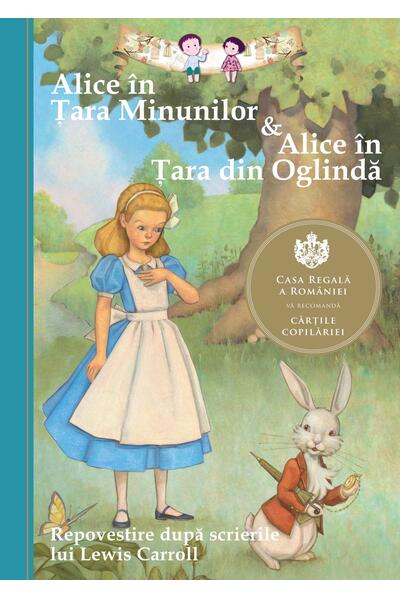 Alice &icirc;n Ţara Minunilor & Alice &icirc;n Ţara din Oglindă