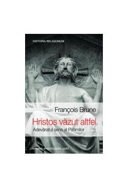 Copertă produs Hristos văzut altfel. Adevăratul sens al patimilor
