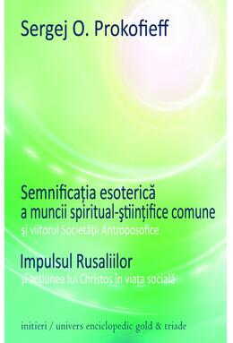 Copertă produs Semnificaţia esoterică a muncii spiritual-ştiinţifice comune şi viitorul Societăţii Antroposofice. Impulsul Rusaliilor şi acţiunea lui Christos &icirc;n viaţa socială