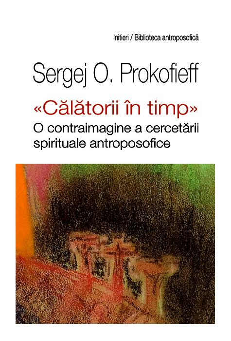 Copertă produs „Călătorii în timp". O contraimagine a cercetării spirituale antroposofice