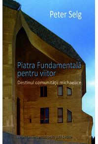 Copertă produs Piatra fundamentală pentru viitor. Destinul comunităţii michaelice