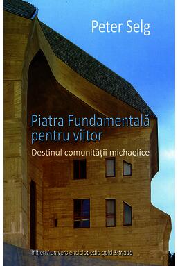 Copertă produs Piatra fundamentală pentru viitor. Destinul comunităţii michaelice