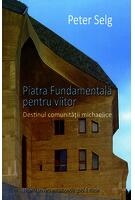 Piatra fundamentală pentru viitor. Destinul comunităţii michaelice
