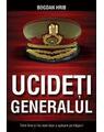 Copertă produs Ucideţi generalul - thumb 1