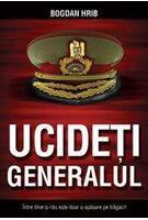 Copertă produs Ucideţi generalul