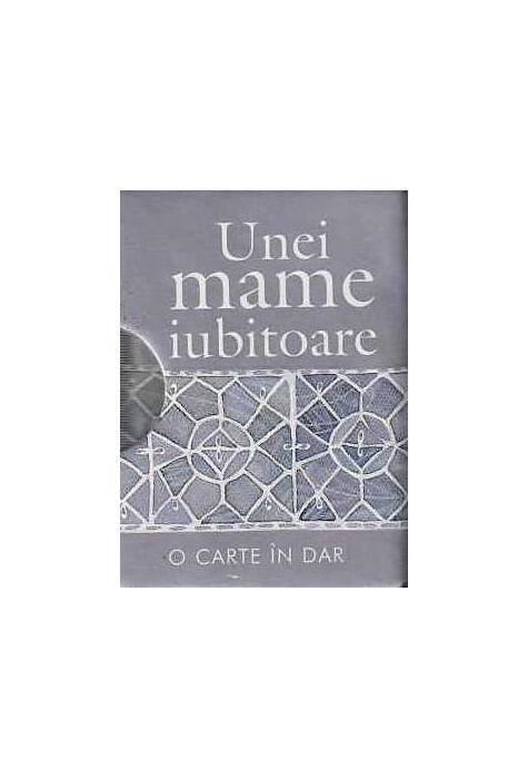 Copertă produs Unei mame iubitoare