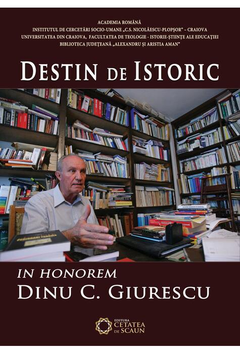 Copertă produs Destin de istoric. In honorem Dinu C. Giurescu