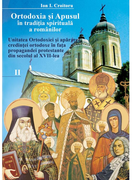 Copertă produs Ortodoxia şi apusul &icirc;n tradiţia spirituală a rom&acirc;nilor. Unitatea Ortodoxiei și apărarea credinței ortodoxe &icirc;n fața propagandei - gallery big 1