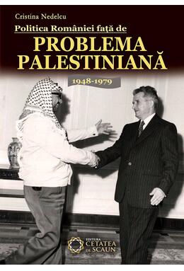 Copertă produs Politica Rom&acirc;niei faţă de problema palestiniană
1948-1979