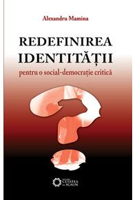 Copertă produs Redefinirea identităţii. Pentru o social-democraţie critică