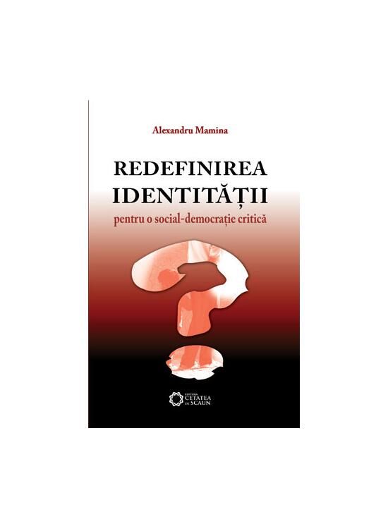 Copertă produs Redefinirea identităţii. Pentru o social-democraţie critică - gallery big 1