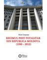 Copertă produs Regimul post-totalitar din Republica Moldova. 1990-2012 - thumb 1