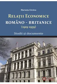 Relaţii economice româno-britanice (1919-1939). Studii şi documente