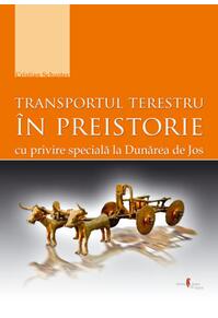 Copertă produs Transportul terestru &icirc;n preistorie cu privire specială la Dunărea de Jos