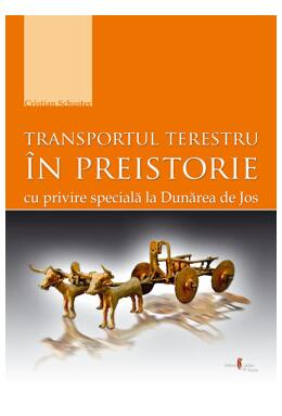 Copertă produs Transportul terestru &icirc;n preistorie cu privire specială la Dunărea de Jos