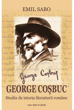 Copertă produs George Coşbuc. Studiu de istoria literaturii rom&acirc;ne