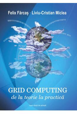 Copertă produs Grid Computing. De la teorie la practică