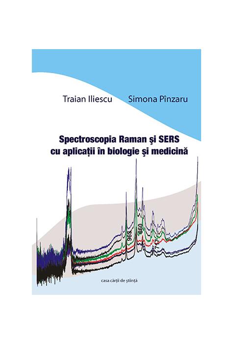 Copertă produs Spectroscopia Raman şi SERS cu aplicaţii &icirc;n biologie şi medicină