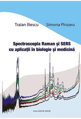 Copertă produs Spectroscopia Raman şi SERS cu aplicaţii &icirc;n biologie şi medicină