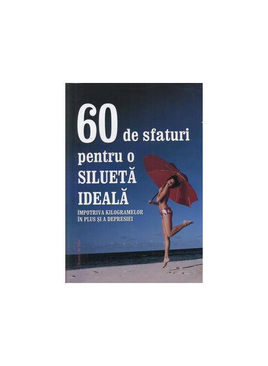 Copertă produs 60 de sfaturi pentru o silueta ideala - gallery big 1