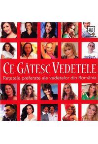 Copertă produs Ce gătesc vedetele. Reţetele preferate ale vededelor din Rom&acirc;nia