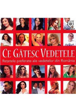 Copertă produs Ce gătesc vedetele. Reţetele preferate ale vededelor din Rom&acirc;nia