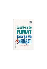 Copertă produs Lasaţi-vă de fumat fără să vă &icirc;ngrăşaţi