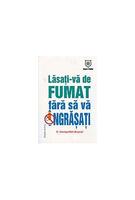 Imagine produs Lasaţi-vă de fumat fără să vă &icirc;ngrăşaţi