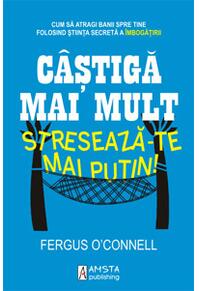 Copertă produs Câştigă mai mult, stresează-te mai puţin!